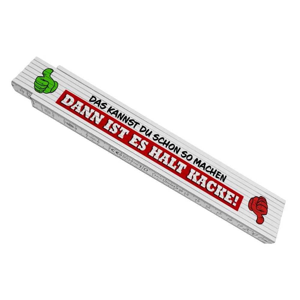 Meterstab aus Holz mit lustigem Spruch "Das kannst du schon so machen - ist halt Kacke!"